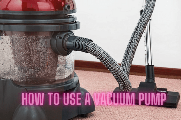 how to use a vacuum pump