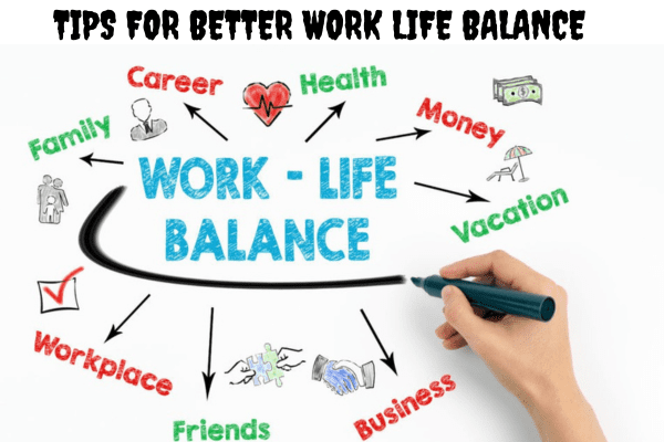 Tips for Better Work Life Balance